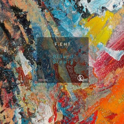 F.eht – Blow It Slowly
