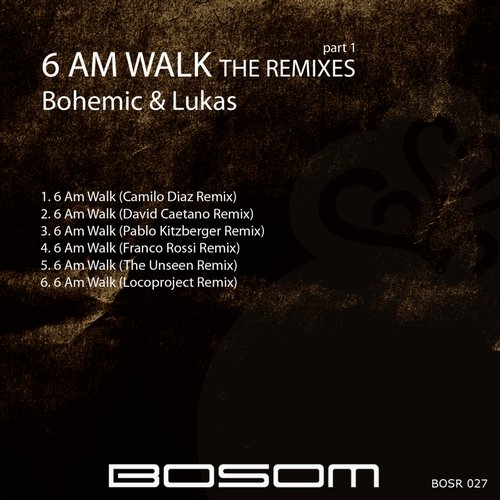 Bohemic & Lukas – 6 Am Walk (The Remixes), Pt. 1