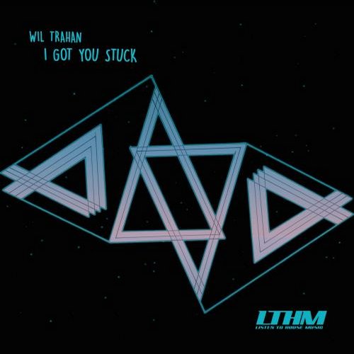 Wil Trahan – I Got You Stuck