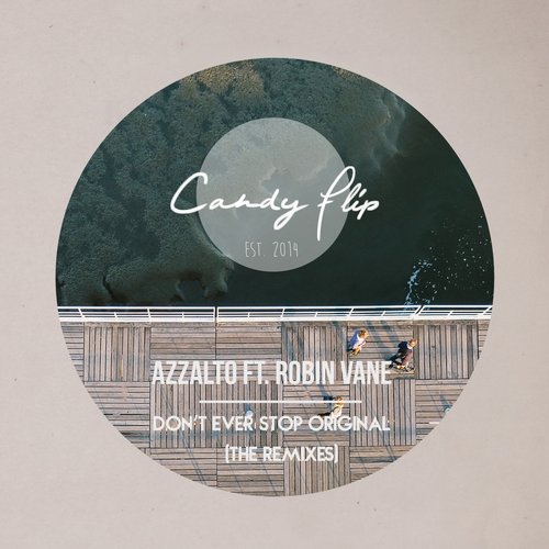 Azzalto – Don’t Ever Stop The Remixes