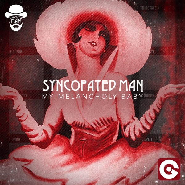 Syncopated Man – My Melancholy Baby