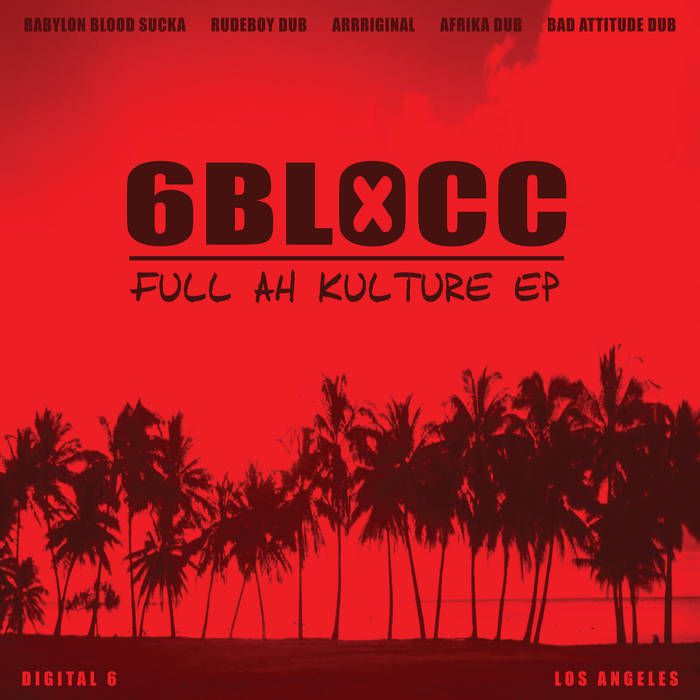 6Blocc – Full Ah Kulture