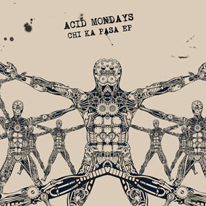 Acid Mondays – Chi Ka Pasa EP