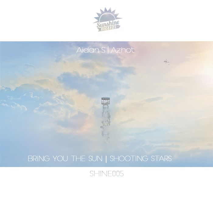Aidans & Azhot – Shooting Stars / Bring You The Sun