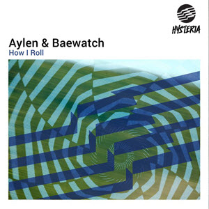 Aylen & Baewatch – How I Roll
