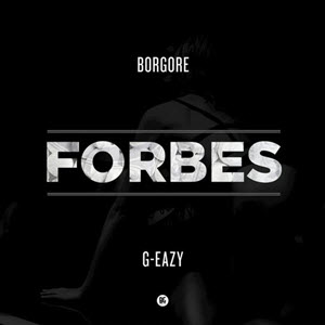 Borgore feat. G-Eazy – Forbes