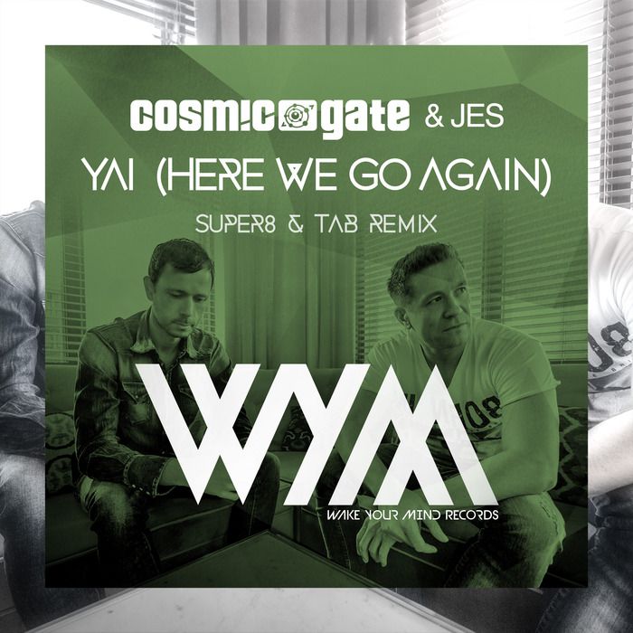 Cosmic Gate & Jes – Yai (Here We Go Again) (Super8 & Tab Remix)