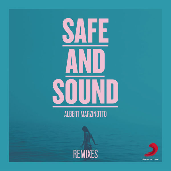 Albert Marzinotto – Safe And Sound (Remixes)