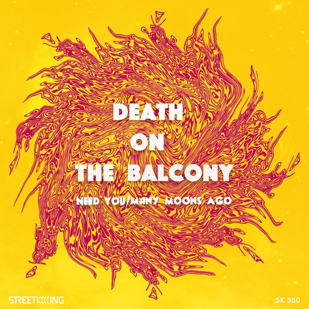 Death on the Balcony – Need You / Many Moons Ago