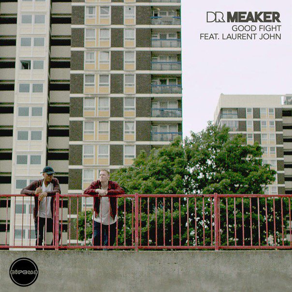 Dr Meaker & Laurent John – Good Fight