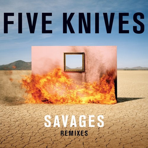 Five Knives – Savages (Tom Swoon Remix)