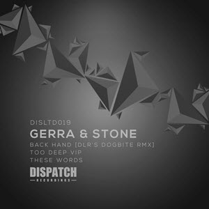 Gerra & Stone – Back Hand (DLR’s Dogbite Remix) / Too Deep VIP / These Words
