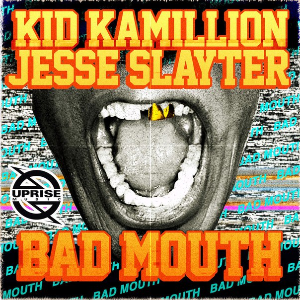 Kid Kamillion & Jesse Slayter – Bad Mouth
