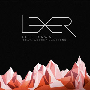 Lexer Feat. Audrey Janssens – Till Dawn