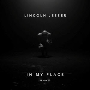 Lincoln Jesser – In My Place Remixes