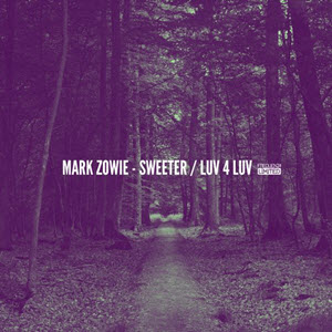 Mark Zowie – Sweeter / Luv 4 Luv