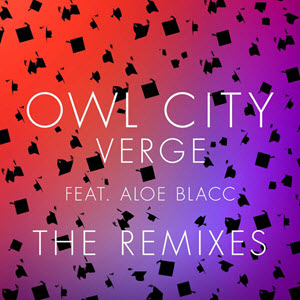 Owl City feat. Aloe Black – Verge (The Remixes)