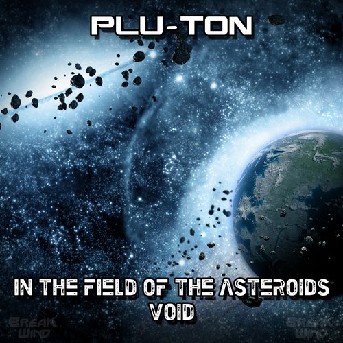 Plu-Ton – In The Field Of The Asteroids / Void
