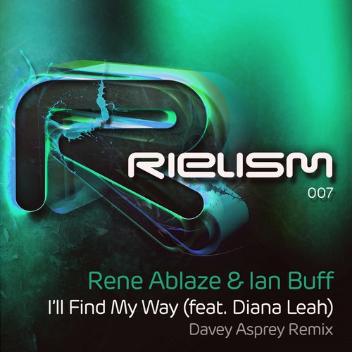 Rene Ablaze & Ian Buff Feat. Diana Leah – I’ll Find My Way – Davey Asprey Remix