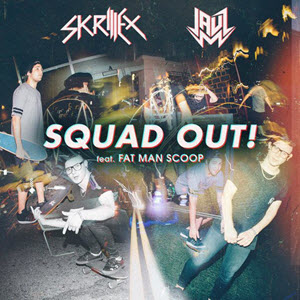 Skrillex & Jauz feat. Fatman Scoop – Squad Out!