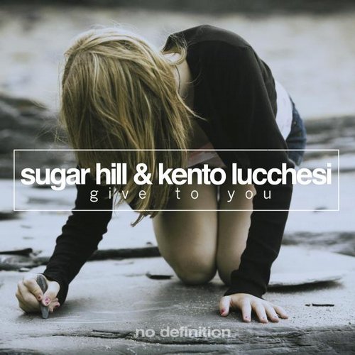Sugar Hill & Kento Lucchesi – Give to You