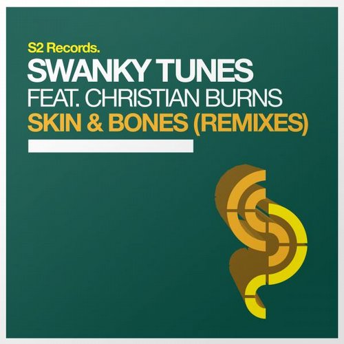 Swanky Tunes feat. Christian Burns – Skin & Bones (The Remixes)