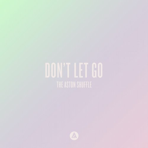 The Aston Shuffle feat. Max Marshall – Don’t Let Go