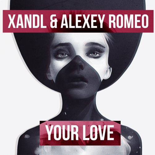 Xandl & Alexey Romeo – Your Love