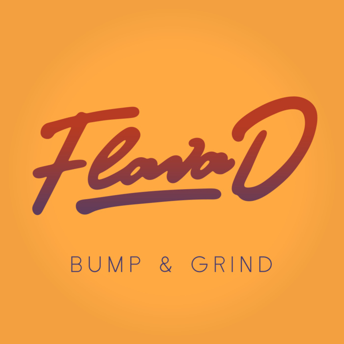 Flava D – Bump & Grind