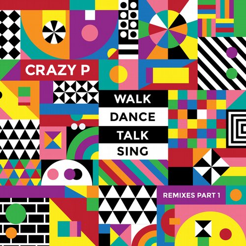 Crazy P – Walk Dance Talk Sing Remixes