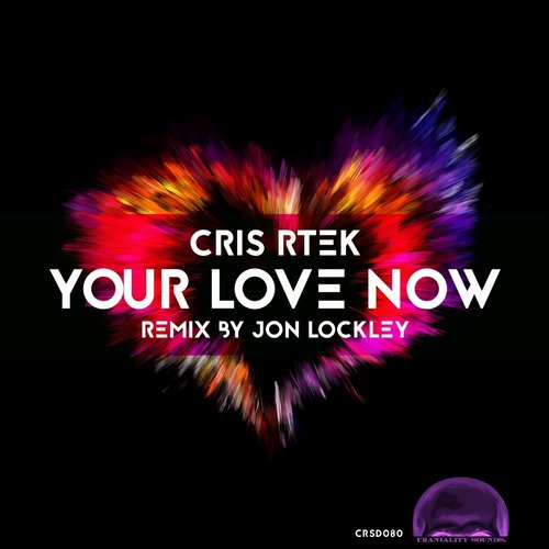 Cris Rtek – Your Love Now