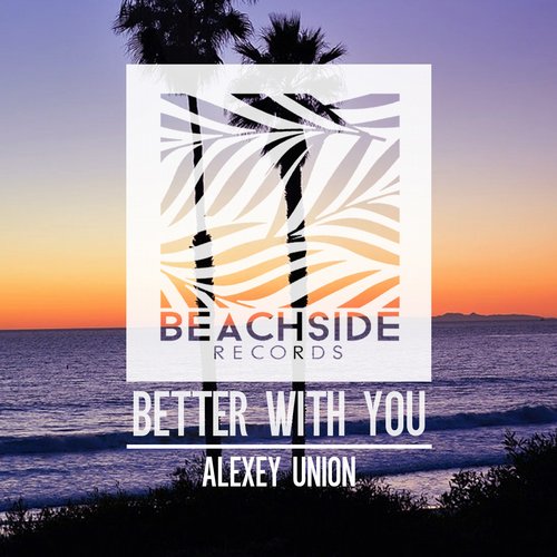 Alexey Union – Better With You