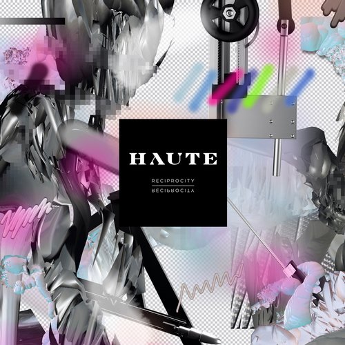 Haute – Reciprocity