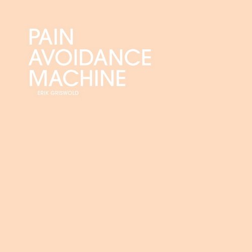 Erik Griswold – Pain Avoidance Machine