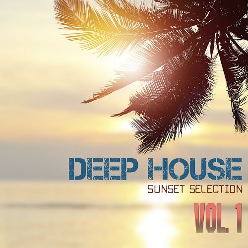 Deep House Sunset Selection Vol 1