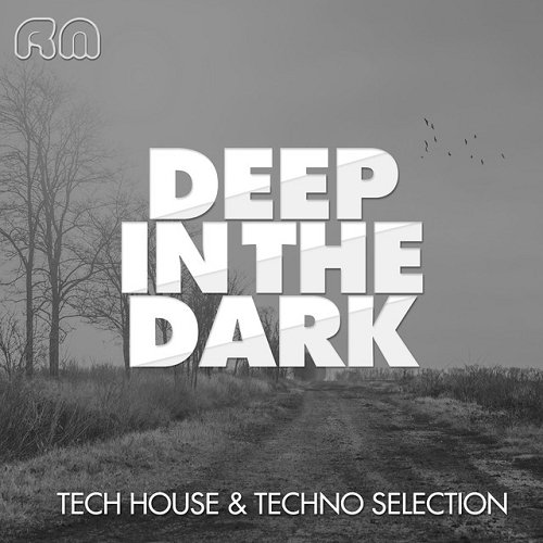 Deep in the Dark – Tech House and Techno Selection