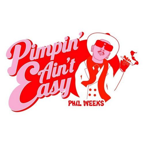 Phil Weeks – Pimpin’ Ain’t Easy