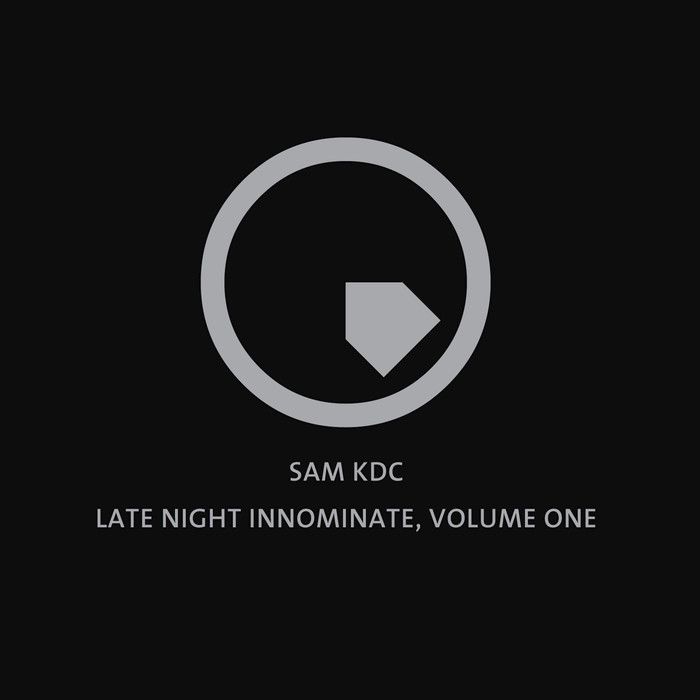 Sam Kdc – Late Night Innominate, Vol. 1