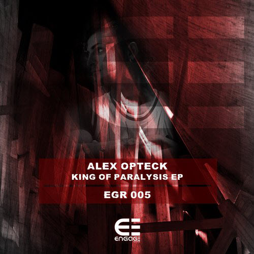 Alex Opteck – King Of Paralysis EP
