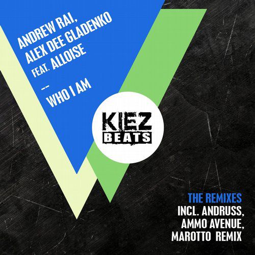 Andrew Rai, Alex Dee Gladenko, Alloise – Who I Am (The Remixes)