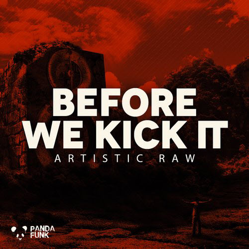 Artistic Raw – Before We Kick It