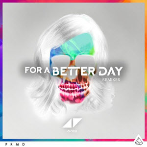 Avicii – For A Better Day Remixes