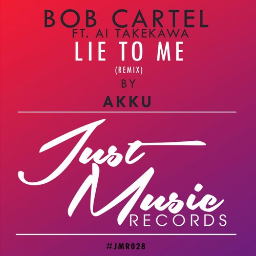 Bob Cartel feat. AI Takekawa – Lie To Me (Akku Remix)