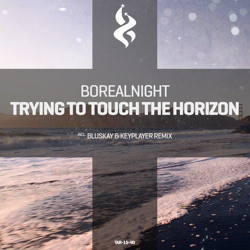 Borealnight – Trying To Touch The Horizon