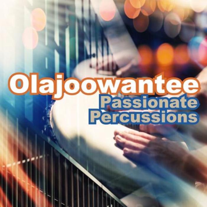 Olajoowantee – Passionate Percussions