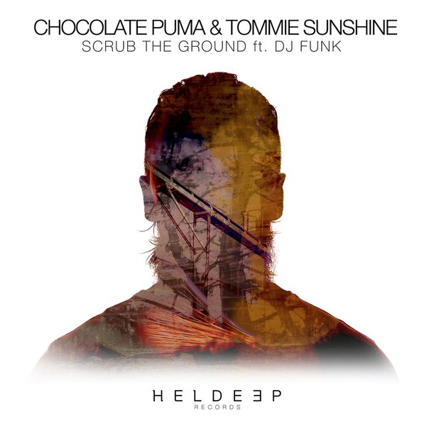 Chocolate Puma & Tommie Sunshine feat. DJ Funk – Scrub The Ground