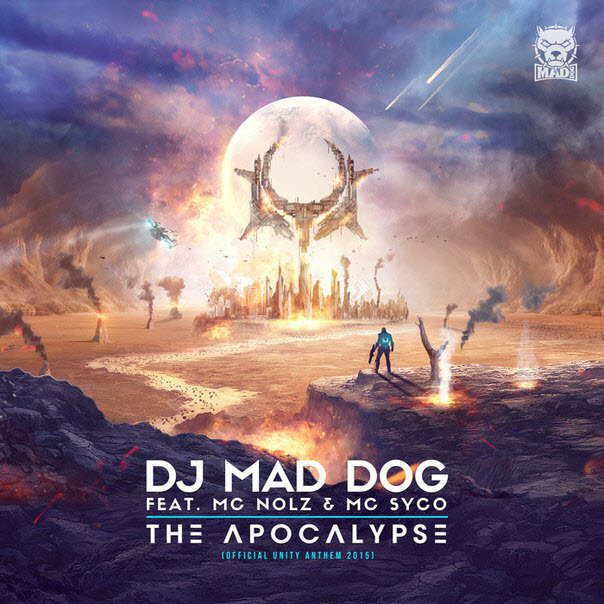 DJ Mad Dog Ft. MC Nolz & MC Syco – The Apocalypse (Official Unity Anthem 2015)