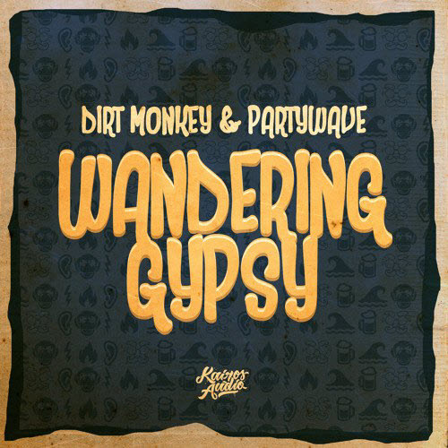 Dirt Monkey & PartyWave – Wandering Gypsy