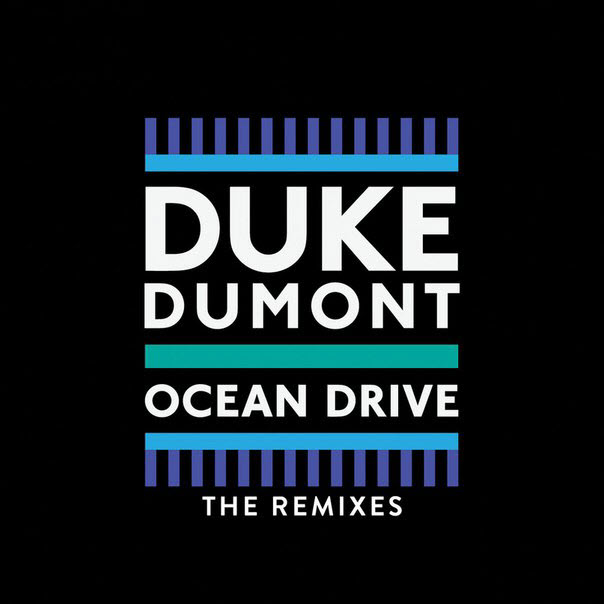Duke Dumont – Ocean Drive (The Remixes)