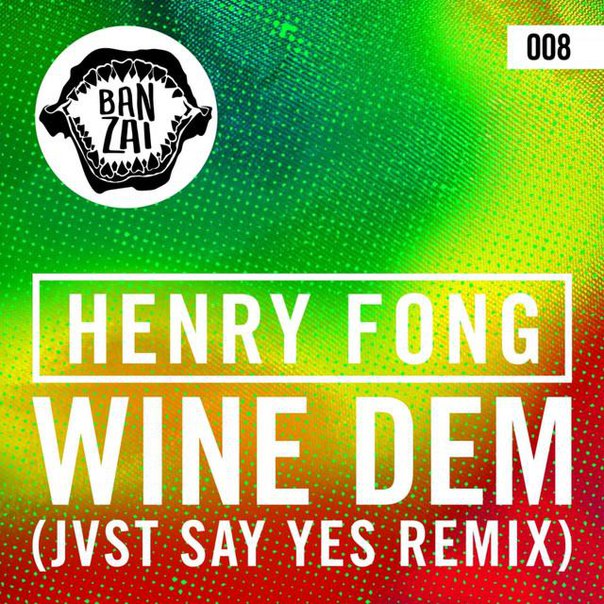 Henry Fong – Wine Dem (JVST SAY YES Remix)